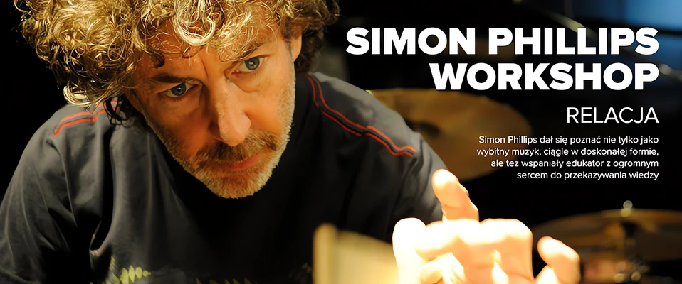 Simon Phillips Workshop - Wrażenia ze spotkania z mistrzem